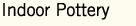 Indoor Pottery